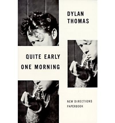 Quite Early One Morning - Dylan Thomas - Livros - New Directions Publishing Corporation - 9780811202084 - 17 de janeiro de 1968