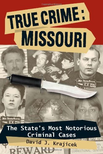 Cover for Professor David J Krajicek · True Crime: Missouri: The State's Most Notorious Criminal Cases - True Crime (Stackpole) (Paperback Book) (2011)