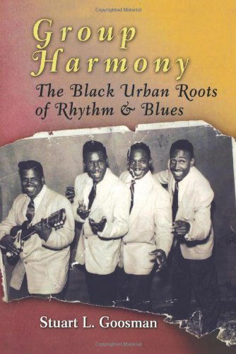 Cover for Stuart L. Goosman · Group Harmony: The Black Urban Roots of Rhythm and Blues (Paperback Book) (2010)