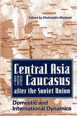 Cover for Mohiaddin Mesbahi · Central Asia and the Caucasus After the Soviet Union: Domestic and International Dynamics (Paperback Book) (1994)