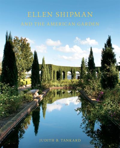 Cover for Judith B. Tankard · Ellen Shipman and the American Garden (Hardcover Book) (2018)