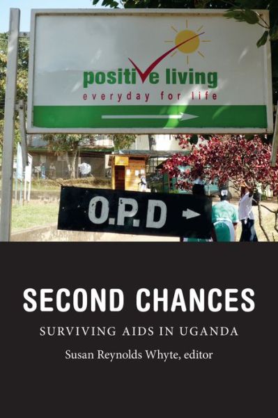 Cover for Susan Reynolds Whyte · Second Chances: Surviving AIDS in Uganda - Critical Global Health: Evidence, Efficacy, Ethnography (Paperback Book) (2014)