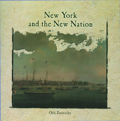 Cover for Orli Zuravicky · New York and the New Nation (Primary Sources of New York City and New York State) (Paperback Book) (2002)