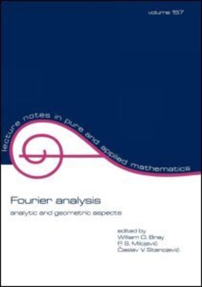 Cover for William O Bray · Fourier Analysis: Analytic and Geometric Aspects - Lecture Notes in Pure and Applied Mathematics (Taschenbuch) (1994)