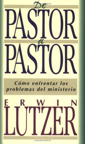 Cover for Erwin Lutzer · De Pastor a Pastor (Paperback Book) [Spanish, 0002- edition] (1999)