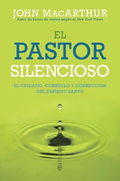 Cover for John Macarthur · El Pastor Silencioso: El Cuidado, Consuelo, Y Correccion Del Espiritu Santo (Paperback Book) (2015)