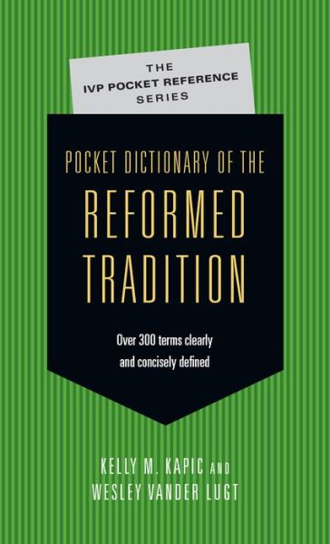 Pocket Dictionary of the Reformed T - We Kelly M.; Lugt Kapic - Outro - INTERVARSITY PRESS - 9780830827084 - 2 de maio de 2013