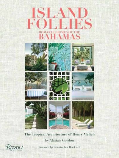 Cover for Alastair Gordon · Island Follies: Romantic Homes of the Bahamas: The Tropical Architecture of Henry Melich (Hardcover Book) (2022)