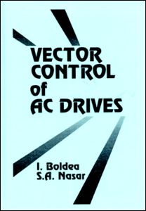 Cover for Boldea, Ion (University Politehnica Timisoara, Romania) · Vector Control of AC Drives (Hardcover Book) (1992)