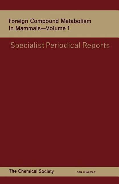Foreign Compound Metabolism in Mammals: Volume 1 - Specialist Periodical Reports - Royal Society of Chemistry - Libros - Royal Society of Chemistry - 9780851860084 - 1970