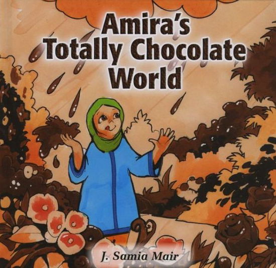 Cover for J. Samia Mair · Amira's Totally Chocolate World (Hardcover Book) (2010)