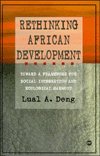 Cover for Lual A Deng · Rethinking African Development: Toward a Framework for Social Integration and Ecological Harmony (Paperback Book) (1998)