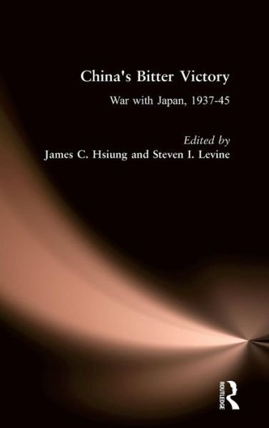 Cover for James C. Hsiung · China's Bitter Victory: War with Japan, 1937-45 (Inbunden Bok) (1992)