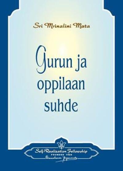 Cover for Paramahansa Yogananda · Gurun ja oppilaan suhde - The Guru-Disciple Relationship (Finnish) (Paperback Bog) (2018)