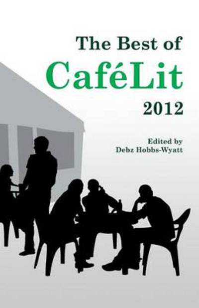 Cover for Debz Hobbs-wyatt · The Best of Cafelit 2012 (Paperback Book) (2013)