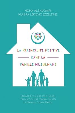 Cover for Noha Alshugairi · La Parentalite positive dans la famille musulmane (Paperback Book) (2021)