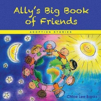 Cover for Chloe Banks · Ally's Big Book of Friends: Adoption Stories (Paperback Book) (2017)