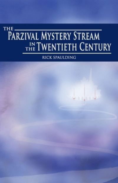 Cover for Rick Spaulding · Parzival Mystery Stream in the Twentieth Century (Bok) (2023)