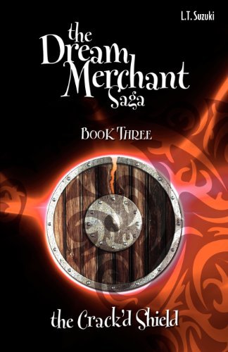 Cover for Lorna T. Suzuki · The Dream Merchant Saga: Book Three the Crack'd Shield (Taschenbuch) (2012)