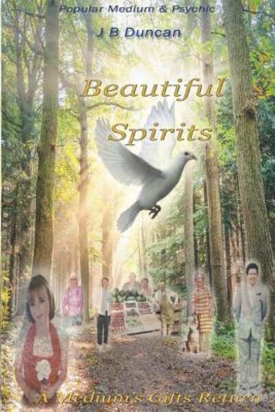 Cover for J B Duncan · Beautiful Spirits: A Medium's Gifts Returns - Medium's Journey (Paperback Book) (2018)