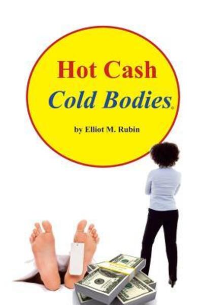 Cover for Elliot M. Rubin · Hot Cash, Cold Bodies (Taschenbuch) (2016)