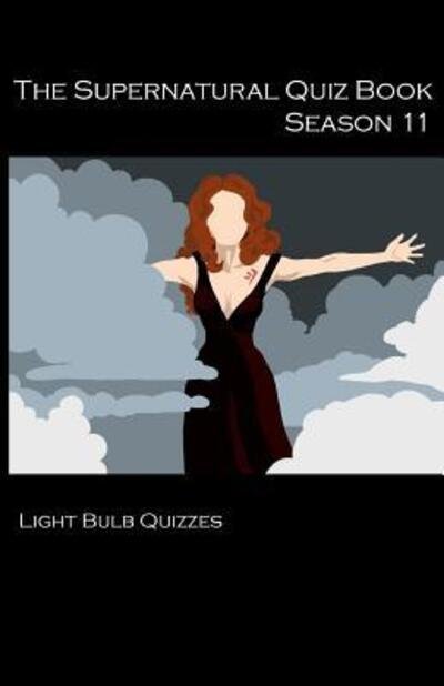 Cover for Light Bulb Quizzes · The Supernatural Quiz Book Season 11: 500 Questions and Answers on Supernatural Season 11 - Supernatural Quiz Books (Paperback Bog) [11th Questions and Answers on Cult TV Series Super edition] (2018)