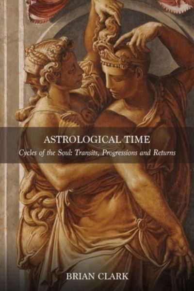 Cover for Brian Clark · Astrological Time: Transits, Progressions and Returns (Paperback Book) (2021)