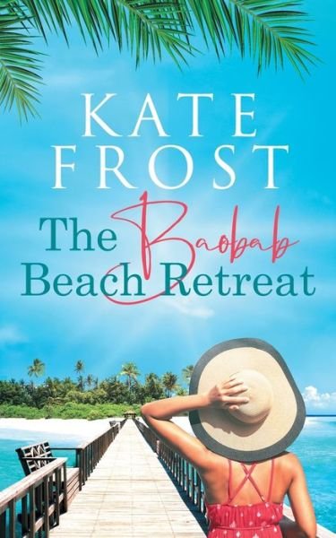 Cover for Kate Frost · The Baobab Beach Retreat: (A Romantic Escape Book 1) - A Romantic Escape (Paperback Book) (2019)