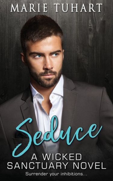 Seduce - Marie Tuhart - Books - Hot Blooded Press - 9780997180084 - February 22, 2021