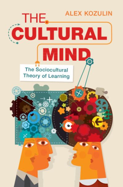 Cover for Kozulin, Alex (Achva Academic College, Israel) · The Cultural Mind: The Sociocultural Theory of Learning (Innbunden bok) (2023)