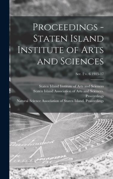 Cover for Staten Island Institute of Arts and S · Proceedings - Staten Island Institute of Arts and Sciences; Ser. 2 v. 6 1915-17 (Hardcover Book) (2021)