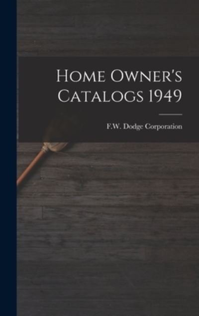 Cover for F W Dodge Corporation · Home Owner's Catalogs 1949 (Inbunden Bok) (2021)