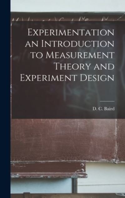 Cover for D C (David Carr) Baird · Experimentation an Introduction to Measurement Theory and Experiment Design (Hardcover Book) (2021)