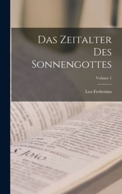 Cover for LLC Creative Media Partners · Das Zeitalter Des Sonnengottes; Volume 1 (Gebundenes Buch) (2022)
