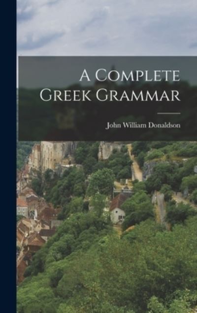 Cover for John William Donaldson · Complete Greek Grammar (Book) (2022)