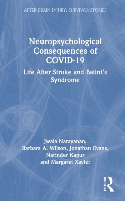 Cover for Jwala Narayanan · Neuropsychological Consequences of COVID-19: Life After Stroke and Balint's Syndrome - After Brain Injury: Survivor Stories (Hardcover Book) (2024)