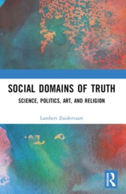 Lambert Zuidervaart · Social Domains of Truth: Science, Politics, Art, and Religion (Paperback Book) (2024)