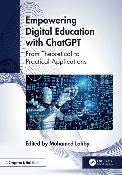 Empowering Digital Education with ChatGPT: From Theoretical to Practical Applications (Hardcover Book) (2024)