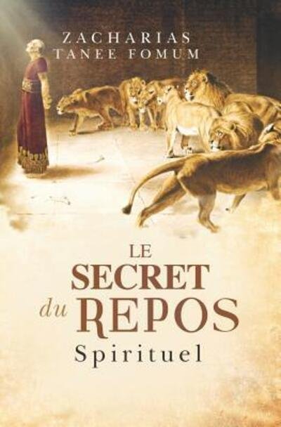 Cover for Zacharias Tanee Fomum · Le Secret du Repos Spirituel (Paperback Bog) (2019)
