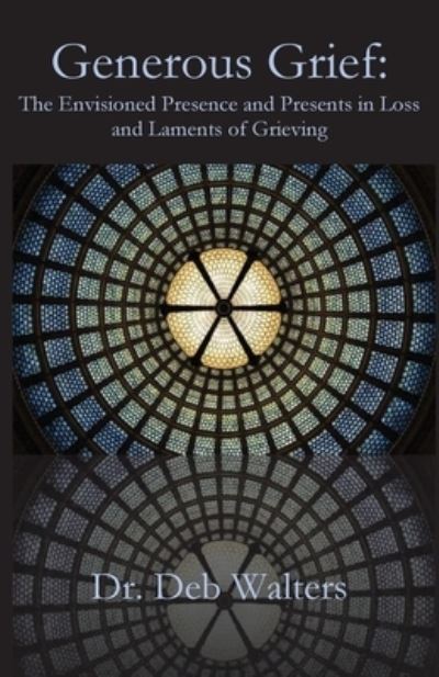 Generous Grief - Debra Walters - Livros - Parson's Porch - 9781087899084 - 1 de julho de 2021