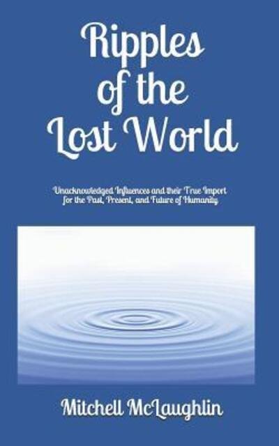 Ripples of the Lost World - Mitchell McLaughlin - Bøker - Independently Published - 9781090855084 - 22. mai 2019