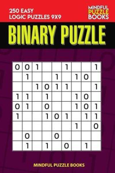 Cover for Mindful Puzzle Book · Binary Puzzle 250 Easy Logic Puzzles 9x9 (Paperback Book) (2019)