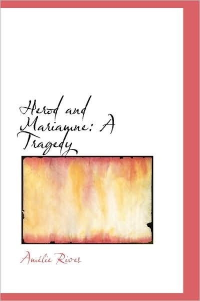 Cover for Amélie Rives · Herod and Mariamne: a Tragedy (Innbunden bok) (2009)