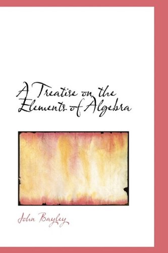 Cover for John Bayley · A Treatise on the Elements of Algebra (Paperback Book) (2009)