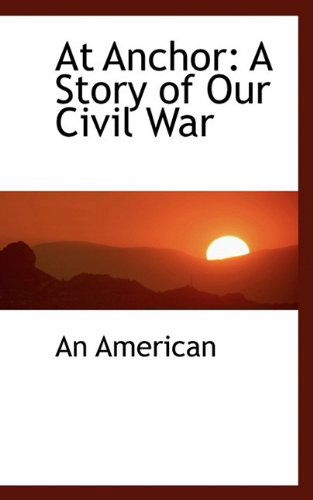 Cover for An American · At Anchor: a Story of Our Civil War (Hardcover Book) (2009)