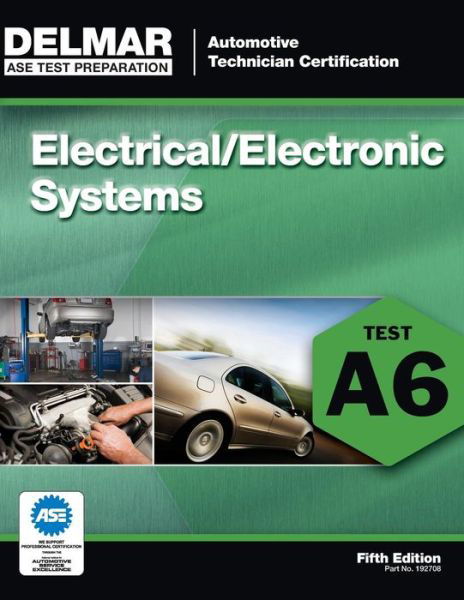 ASE Test Preparation - A6 Electricity and Electronics - Delmar Learning - Books - Cengage Learning, Inc - 9781111127084 - June 20, 2011