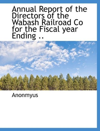 Cover for Anonmyus · Annual Report of the Directors of the Wabash Railroad Co for the Fiscal Year Ending .. (Hardcover Book) (2009)