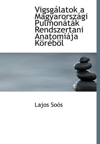 Vigsgálatok a Magyarországi Pulmonáták Rendszertani Anatomiája Köréböl - Lajos Soós - Books - BiblioLife - 9781117170084 - November 18, 2009