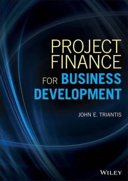 Cover for John E. Triantis · Project Finance for Business Development - Wiley and SAS Business Series (Gebundenes Buch) (2018)