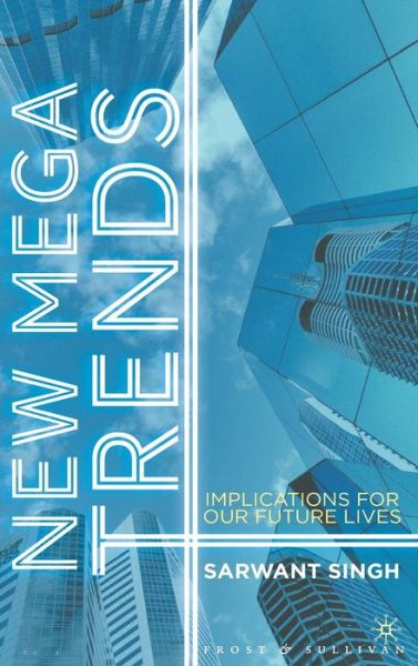 Cover for S. Singh · New Mega Trends: Implications for our Future Lives (Hardcover Book) (2012)